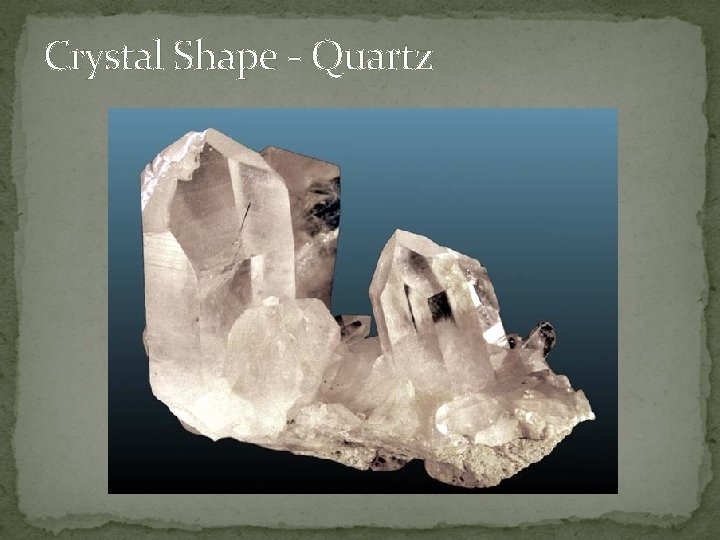 Crystal Shape - Quartz 