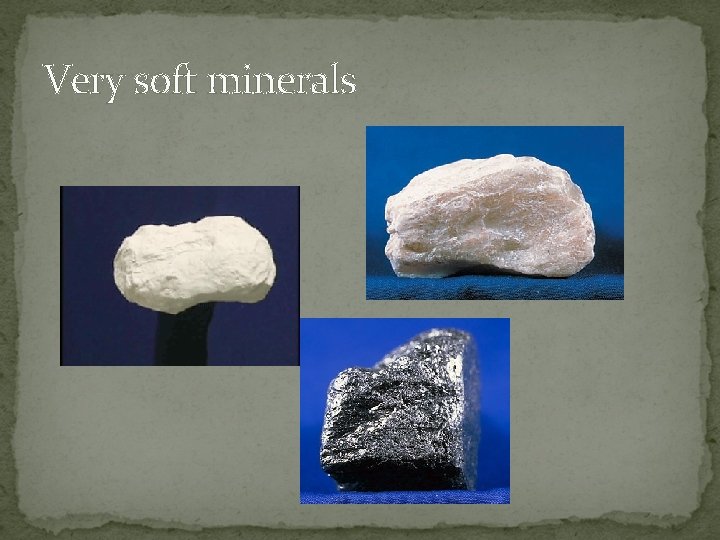 Very soft minerals 