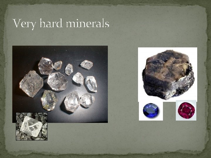 Very hard minerals 