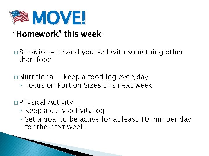 MOVE! “Homework” this week: � Behavior - reward yourself with something other than food