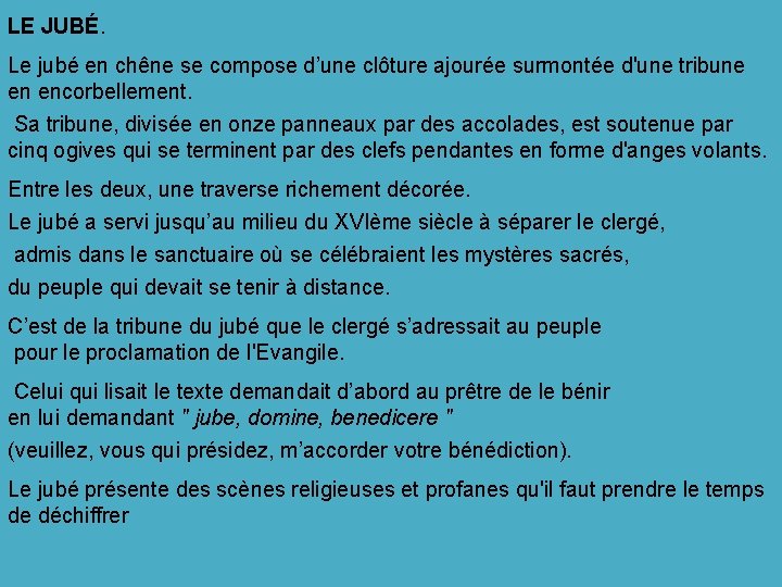 LE JUBÉ. Le jubé en chêne se compose d’une clôture ajourée surmontée d'une tribune