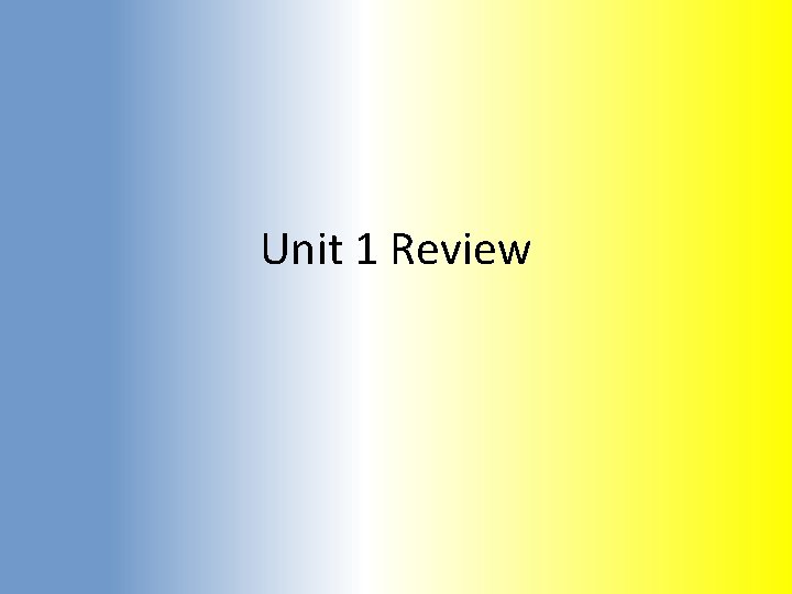 Unit 1 Review 