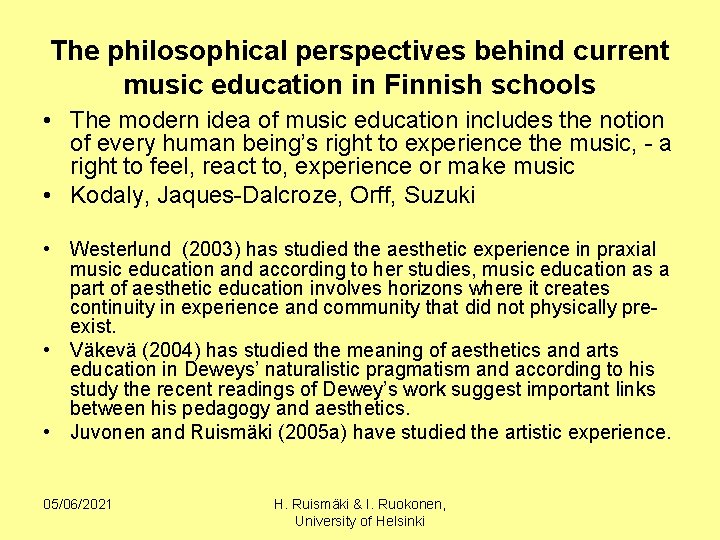 The philosophical perspectives behind current music education in Finnish schools • The modern idea