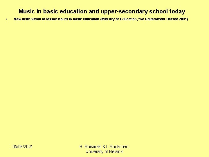 Music in basic education and upper-secondary school today • New distribution of lesson hours