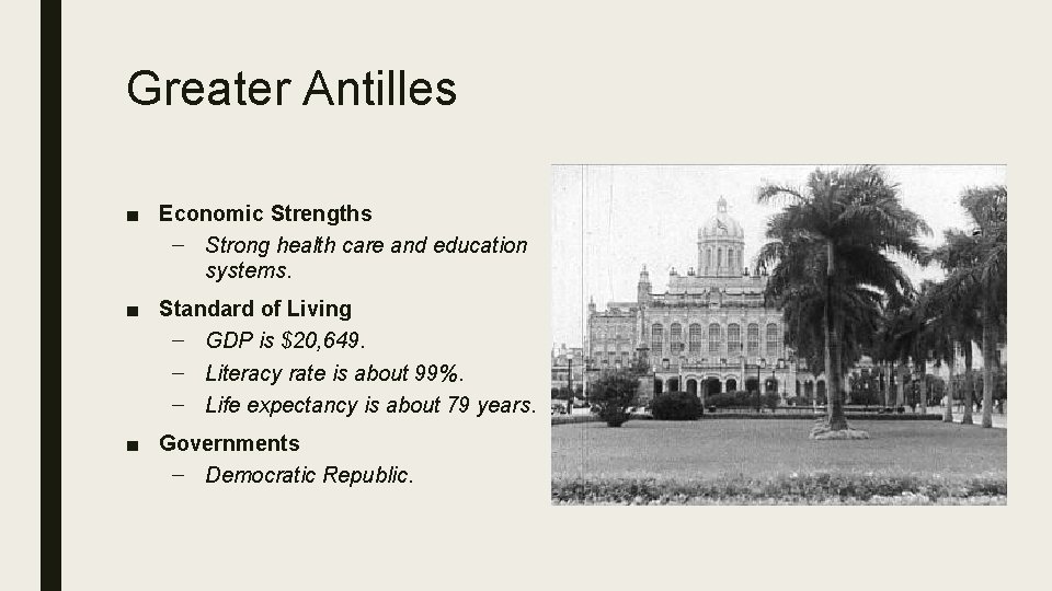 Greater Antilles ■ Economic Strengths – Strong health care and education systems. ■ Standard