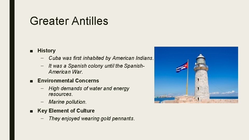 Greater Antilles ■ History – Cuba was first inhabited by American Indians. – It