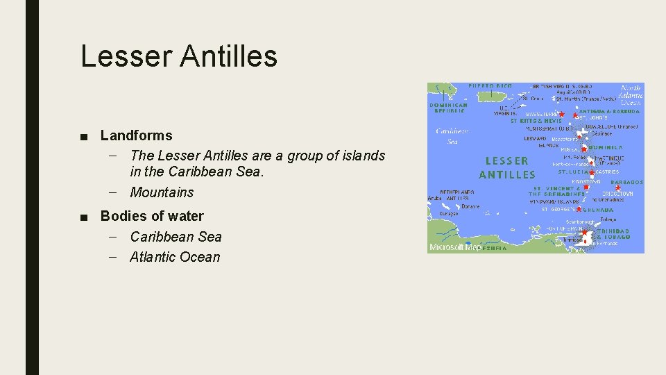 Lesser Antilles ■ Landforms – The Lesser Antilles are a group of islands in