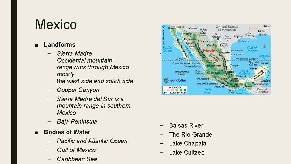 Mexico ■ Landforms – Sierra Madre Occidental mountain range runs through Mexico mostly the