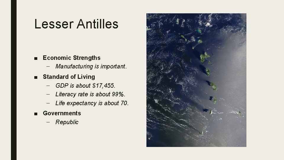 Lesser Antilles ■ Economic Strengths – Manufacturing is important. ■ Standard of Living –
