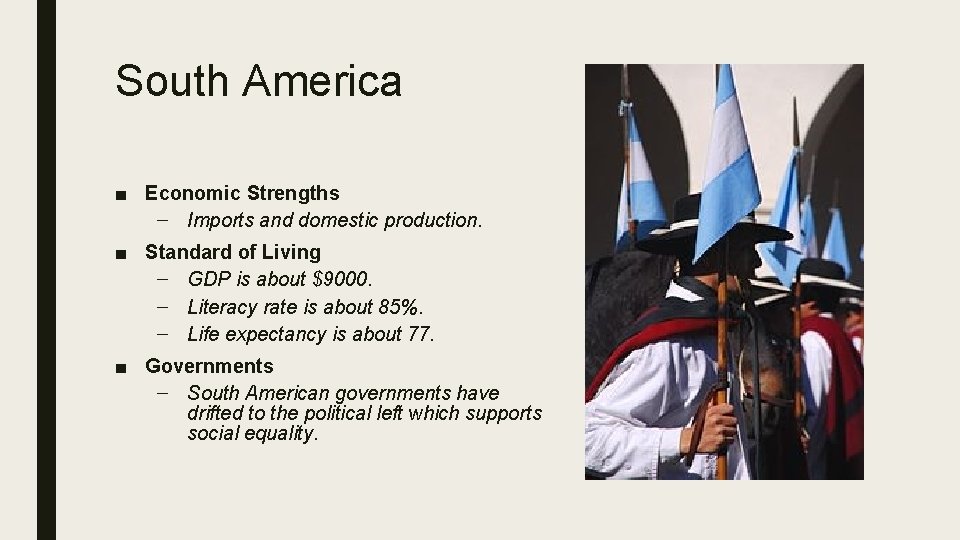 South America ■ Economic Strengths – Imports and domestic production. ■ Standard of Living