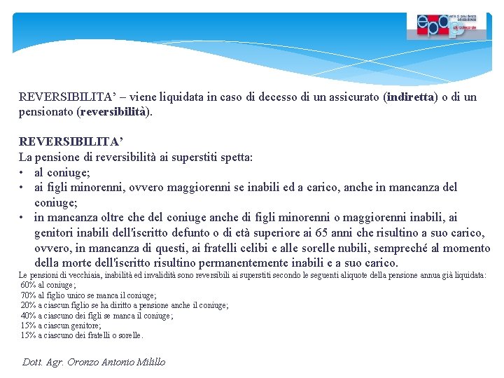 REVERSIBILITA’ – viene liquidata in caso di decesso di un assicurato (indiretta) o di