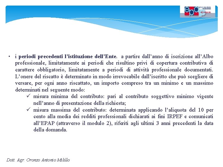  • i periodi precedenti l’istituzione dell’Ente. a partire dall’anno di iscrizione all’Albo professionale,