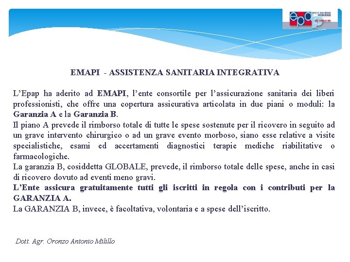 EMAPI - ASSISTENZA SANITARIA INTEGRATIVA L’Epap ha aderito ad EMAPI, l’ente consortile per l’assicurazione