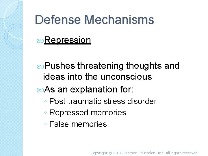 Defense Mechanisms Repression Pushes threatening thoughts and ideas into the unconscious As an explanation