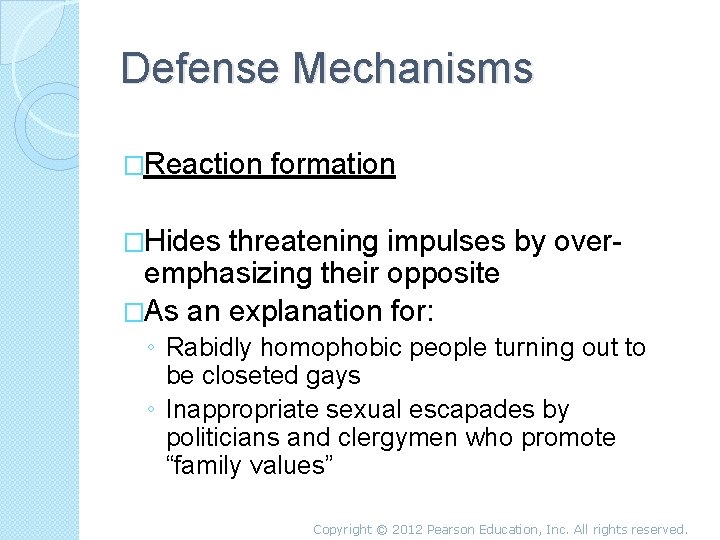 Defense Mechanisms �Reaction formation �Hides threatening impulses by overemphasizing their opposite �As an explanation