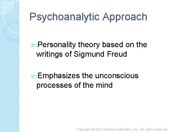 Psychoanalytic Approach Personality theory based on the writings of Sigmund Freud Emphasizes the unconscious