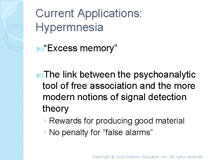 Current Applications: Hypermnesia “Excess memory” The link between the psychoanalytic tool of free association