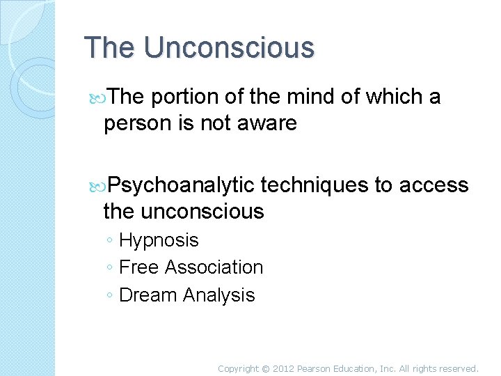 The Unconscious The portion of the mind of which a person is not aware