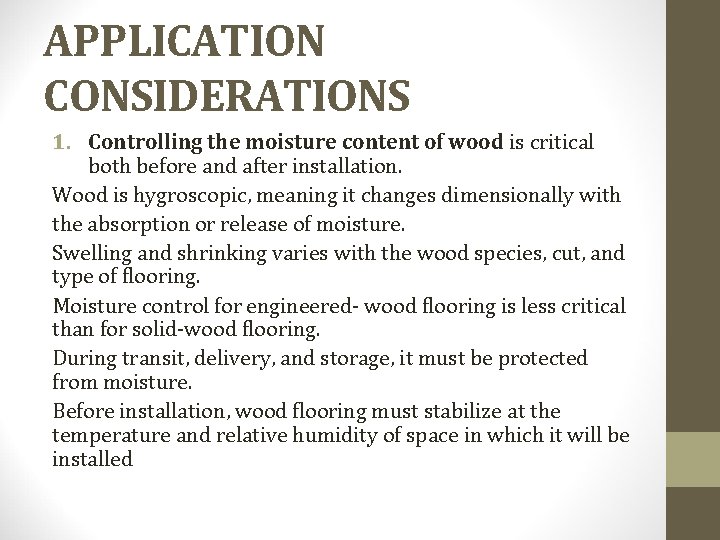 APPLICATION CONSIDERATIONS 1. Controlling the moisture content of wood is critical both before and