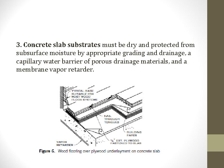 3. Concrete slab substrates must be dry and protected from subsurface moisture by appropriate