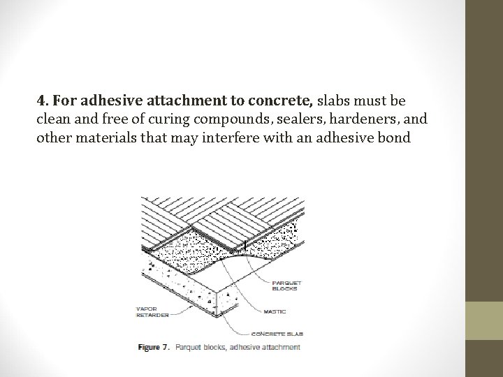 4. For adhesive attachment to concrete, slabs must be clean and free of curing