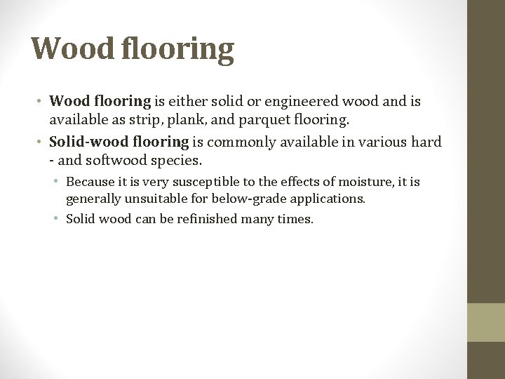 Wood flooring • Wood flooring is either solid or engineered wood and is available