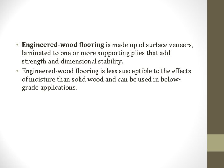  • Engineered-wood flooring is made up of surface veneers, laminated to one or