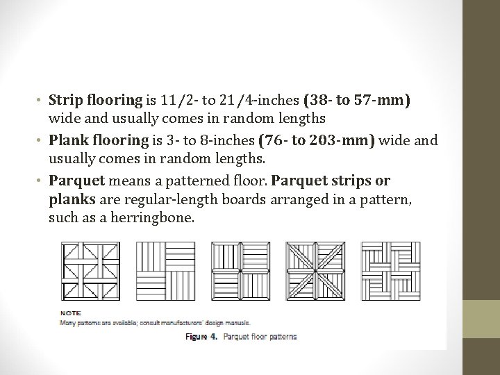  • Strip flooring is 11⁄2 - to 21⁄4 -inches (38 - to 57