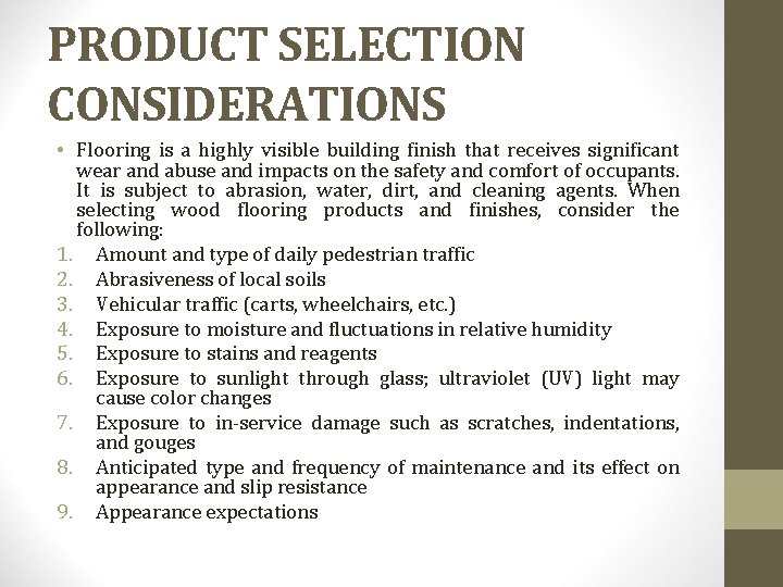 PRODUCT SELECTION CONSIDERATIONS • Flooring is a highly visible building finish that receives significant