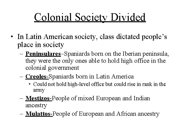 Colonial Society Divided • In Latin American society, class dictated people’s place in society