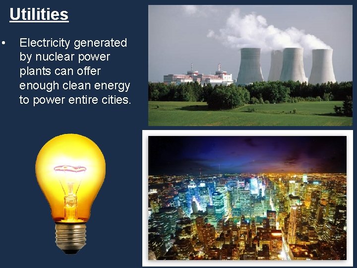 Utilities • Electricity generated by nuclear power plants can offer enough clean energy to