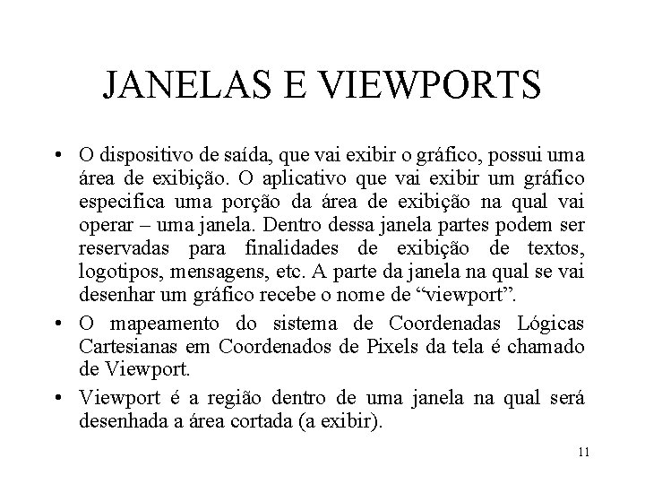 JANELAS E VIEWPORTS • O dispositivo de saída, que vai exibir o gráfico, possui