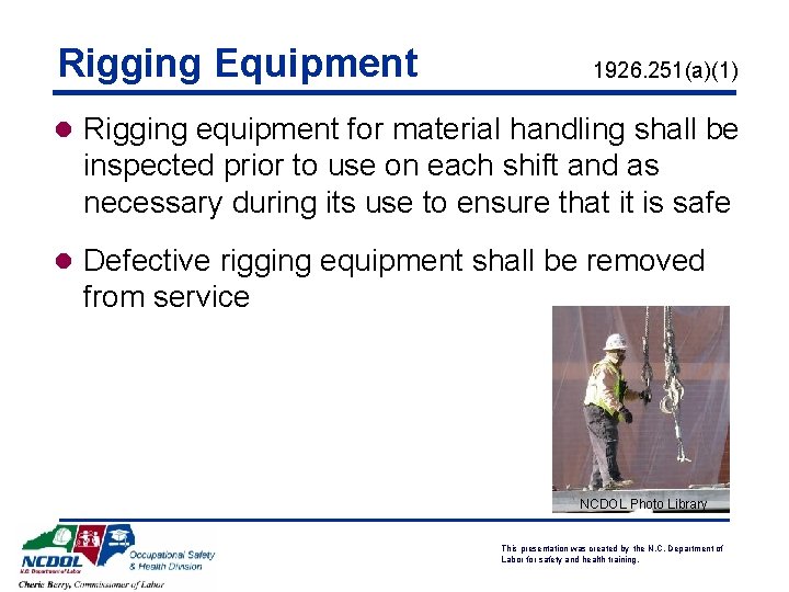 Rigging Equipment 1926. 251(a)(1) l Rigging equipment for material handling shall be inspected prior Rigging Equipment 1926. 251(a)(1) l Rigging equipment for material handling shall be inspected prior
