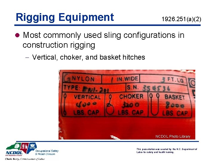 Rigging Equipment 1926. 251(a)(2) l Most commonly used sling configurations in construction rigging - Rigging Equipment 1926. 251(a)(2) l Most commonly used sling configurations in construction rigging -