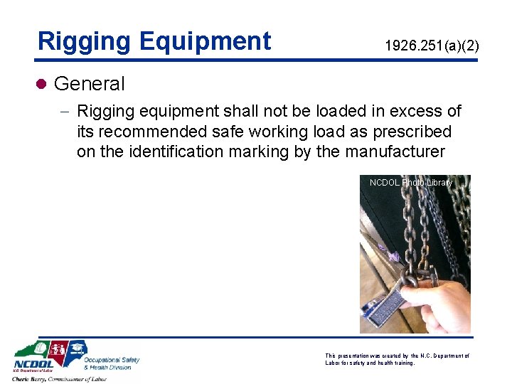 Rigging Equipment 1926. 251(a)(2) l General - Rigging equipment shall not be loaded in Rigging Equipment 1926. 251(a)(2) l General - Rigging equipment shall not be loaded in
