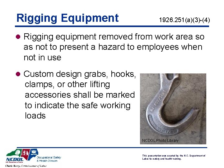 Rigging Equipment 1926. 251(a)(3)-(4) l Rigging equipment removed from work area so as not Rigging Equipment 1926. 251(a)(3)-(4) l Rigging equipment removed from work area so as not