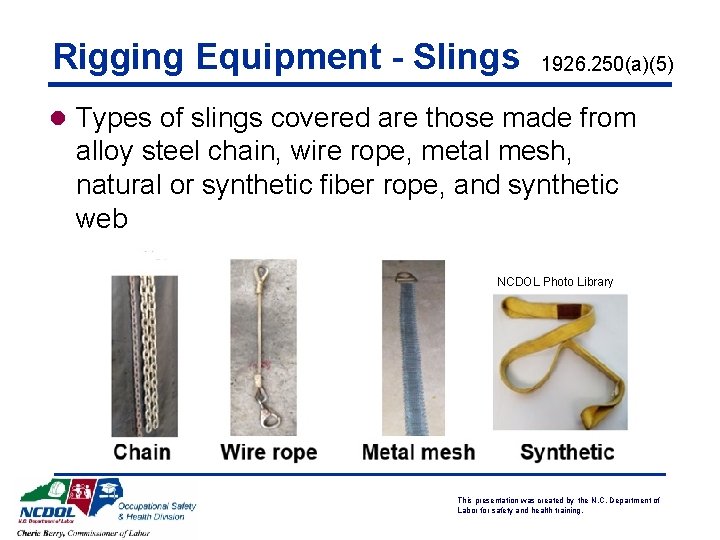 Rigging Equipment - Slings 1926. 250(a)(5) l Types of slings covered are those made Rigging Equipment - Slings 1926. 250(a)(5) l Types of slings covered are those made