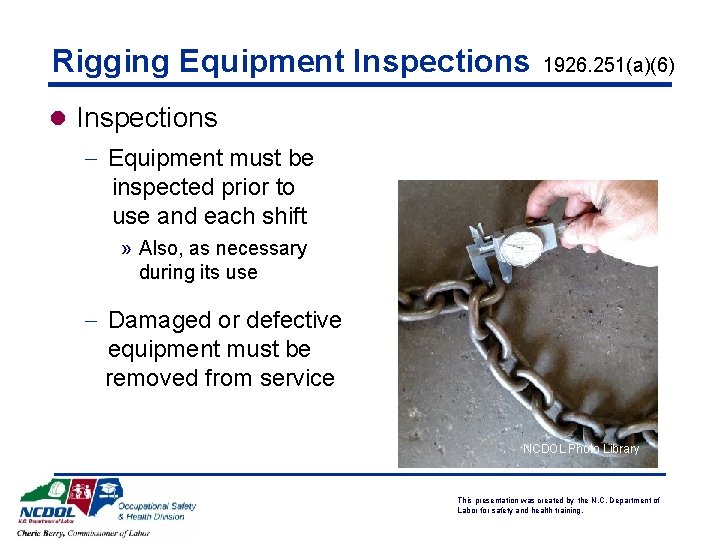 Rigging Equipment Inspections 1926. 251(a)(6) l Inspections - Equipment must be inspected prior to Rigging Equipment Inspections 1926. 251(a)(6) l Inspections - Equipment must be inspected prior to