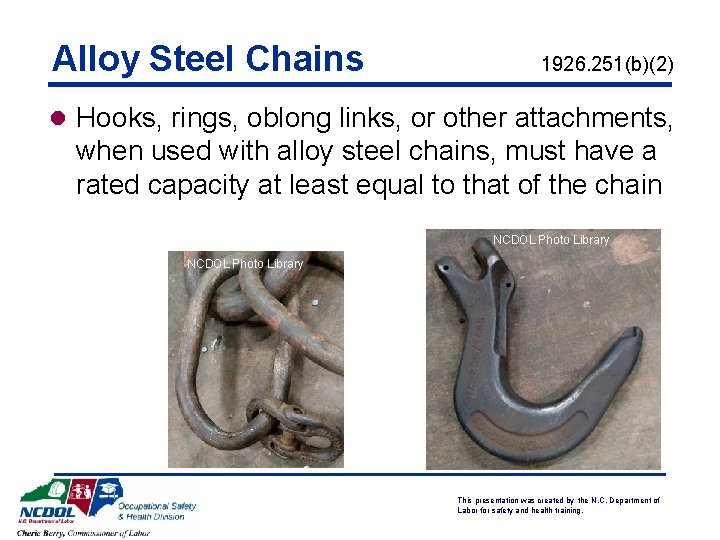 Alloy Steel Chains 1926. 251(b)(2) l Hooks, rings, oblong links, or other attachments, when Alloy Steel Chains 1926. 251(b)(2) l Hooks, rings, oblong links, or other attachments, when