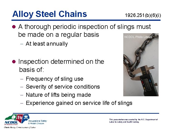 Alloy Steel Chains 1926. 251(b)(6)(i) l A thorough periodic inspection of slings must be Alloy Steel Chains 1926. 251(b)(6)(i) l A thorough periodic inspection of slings must be