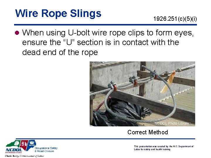 Wire Rope Slings 1926. 251(c)(5)(i) l When using U-bolt wire rope clips to form Wire Rope Slings 1926. 251(c)(5)(i) l When using U-bolt wire rope clips to form