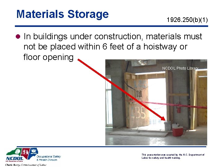Materials Storage 1926. 250(b)(1) l In buildings under construction, materials must not be placed Materials Storage 1926. 250(b)(1) l In buildings under construction, materials must not be placed