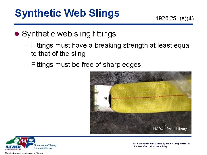 Synthetic Web Slings 1926. 251(e)(4) l Synthetic web sling fittings - Fittings must have Synthetic Web Slings 1926. 251(e)(4) l Synthetic web sling fittings - Fittings must have