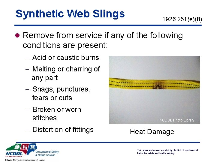 Synthetic Web Slings 1926. 251(e)(8) l Remove from service if any of the following Synthetic Web Slings 1926. 251(e)(8) l Remove from service if any of the following