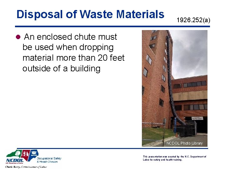 Disposal of Waste Materials 1926. 252(a) l An enclosed chute must be used when Disposal of Waste Materials 1926. 252(a) l An enclosed chute must be used when