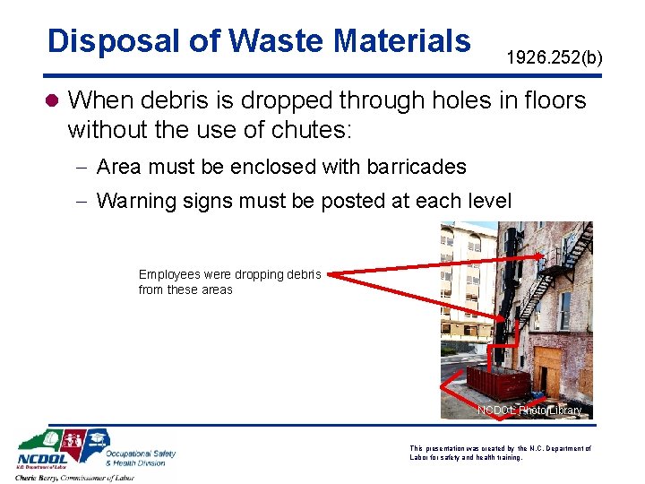 Disposal of Waste Materials 1926. 252(b) l When debris is dropped through holes in Disposal of Waste Materials 1926. 252(b) l When debris is dropped through holes in