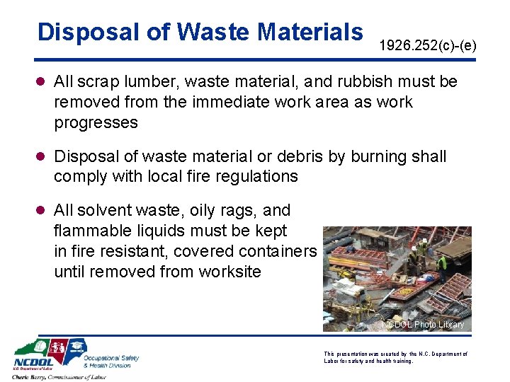 Disposal of Waste Materials 1926. 252(c)-(e) l All scrap lumber, waste material, and rubbish Disposal of Waste Materials 1926. 252(c)-(e) l All scrap lumber, waste material, and rubbish