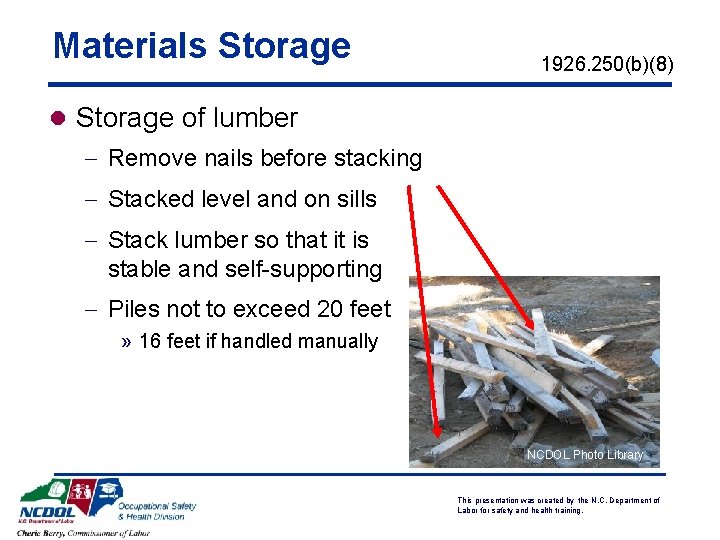Materials Storage 1926. 250(b)(8) l Storage of lumber - Remove nails before stacking - Materials Storage 1926. 250(b)(8) l Storage of lumber - Remove nails before stacking -