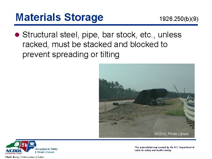 Materials Storage 1926. 250(b)(9) l Structural steel, pipe, bar stock, etc. , unless racked, Materials Storage 1926. 250(b)(9) l Structural steel, pipe, bar stock, etc. , unless racked,
