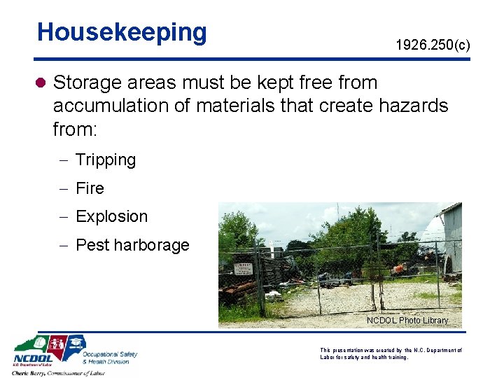 Housekeeping 1926. 250(c) l Storage areas must be kept free from accumulation of materials Housekeeping 1926. 250(c) l Storage areas must be kept free from accumulation of materials
